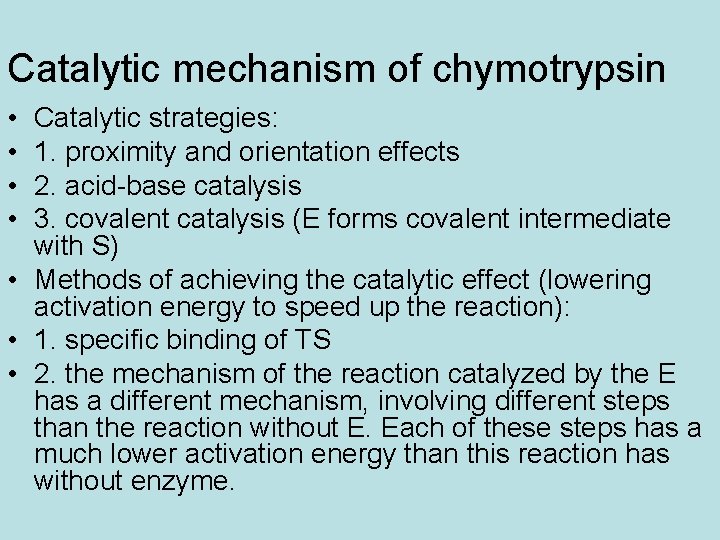 Catalytic mechanism of chymotrypsin • • Catalytic strategies: 1. proximity and orientation effects 2.