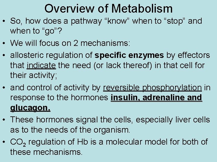 Overview of Metabolism • So, how does a pathway “know” when to “stop” and