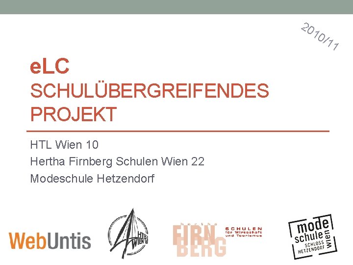 20 10 e. LC SCHULÜBERGREIFENDES PROJEKT HTL Wien 10 Hertha Firnberg Schulen Wien 22