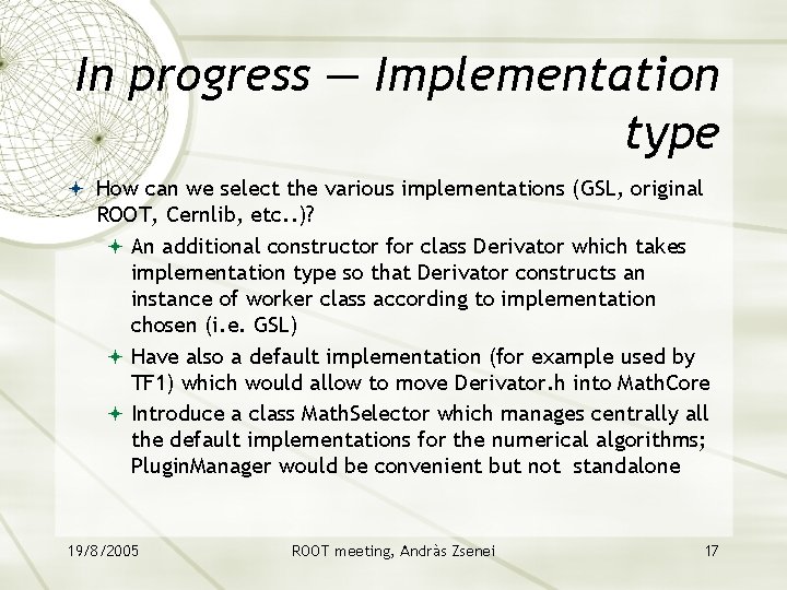 In progress — Implementation type How can we select the various implementations (GSL, original