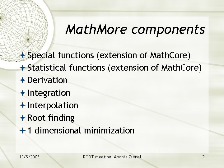 Math. More components Special functions (extension of Math. Core) Statistical functions (extension of Math.