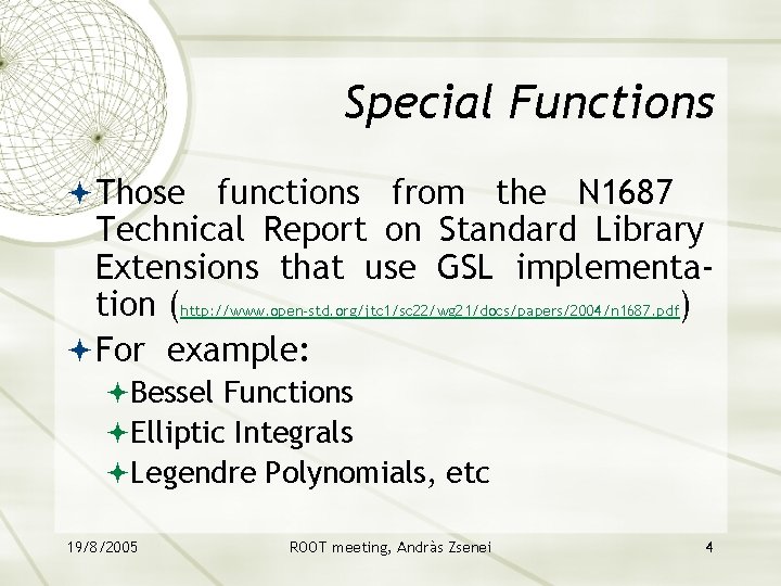 Special Functions Those functions from the N 1687 Technical Report on Standard Library Extensions