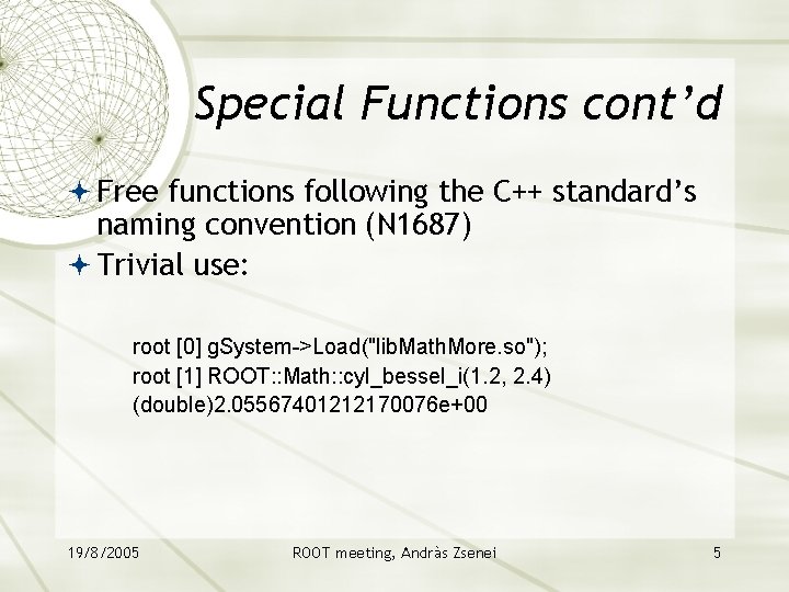 Special Functions cont’d Free functions following the C++ standard’s naming convention (N 1687) Trivial