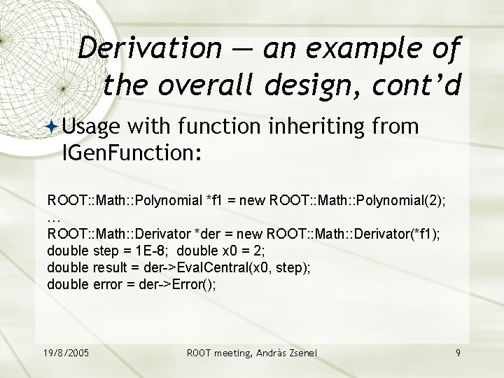 Derivation — an example of the overall design, cont’d Usage with function inheriting from