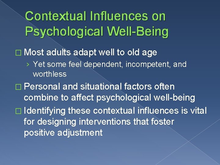 Contextual Influences on Psychological Well-Being � Most adults adapt well to old age ›