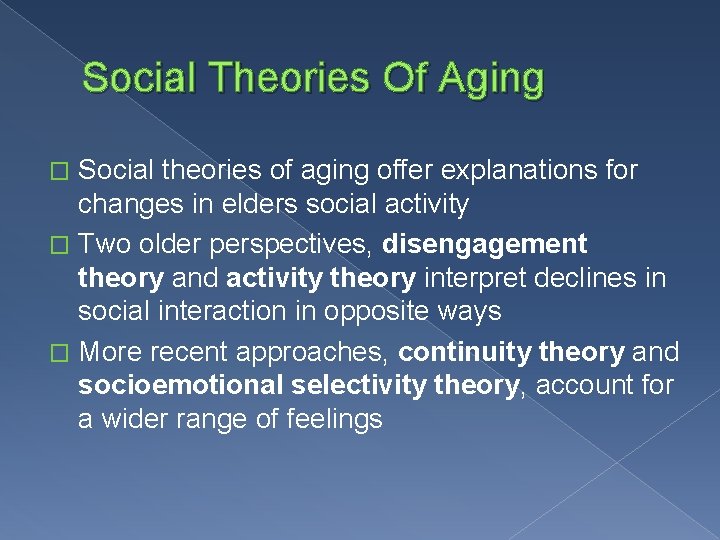 Social Theories Of Aging Social theories of aging offer explanations for changes in elders