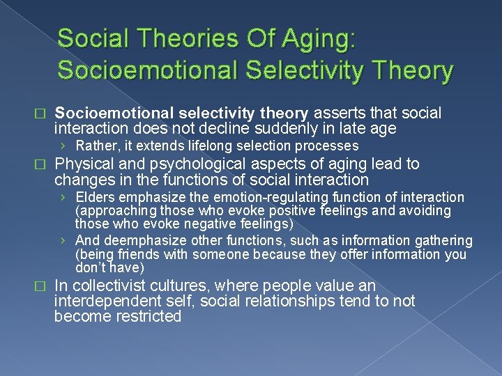 Social Theories Of Aging: Socioemotional Selectivity Theory � Socioemotional selectivity theory asserts that social
