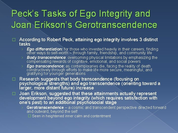 Peck’s Tasks of Ego Integrity and Joan Erikson’s Gerotranscendence � According to Robert Peck,