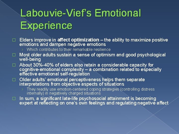 Labouvie-Vief’s Emotional Experience � Elders improve in affect optimization – the ability to maximize