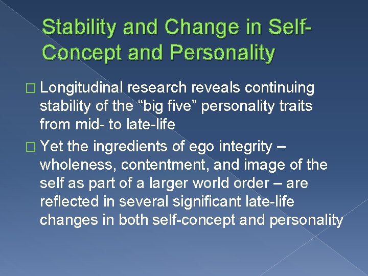 Stability and Change in Self. Concept and Personality � Longitudinal research reveals continuing stability