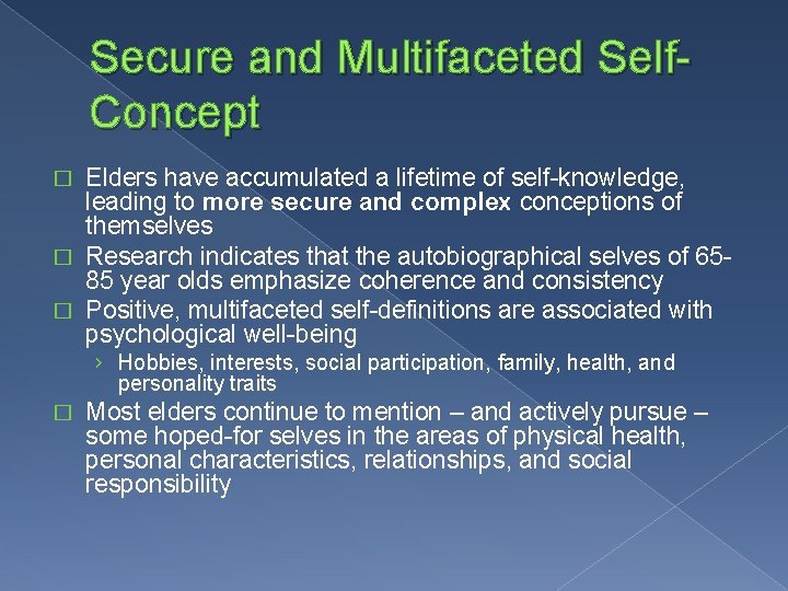 Secure and Multifaceted Self. Concept Elders have accumulated a lifetime of self-knowledge, leading to