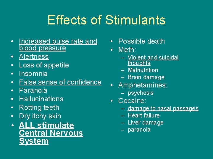 Effects of Stimulants • Increased pulse rate and blood pressure • Alertness • Loss