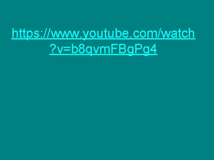 https: //www. youtube. com/watch ? v=b 8 qvm. FBg. Pg 4 