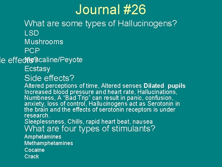 Journal #26 What are some types of Hallucinogens? LSD Mushrooms PCP Mescaline/Peyote de effects?