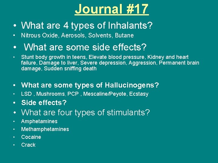 Journal #17 • What are 4 types of Inhalants? • Nitrous Oxide, Aerosols, Solvents,