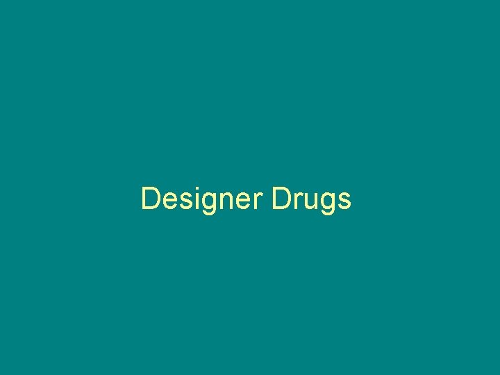 Designer Drugs 