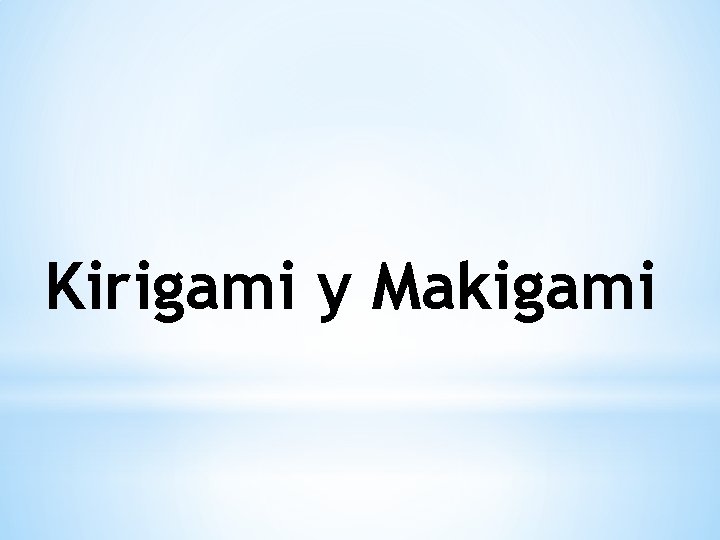 Kirigami y Makigami 