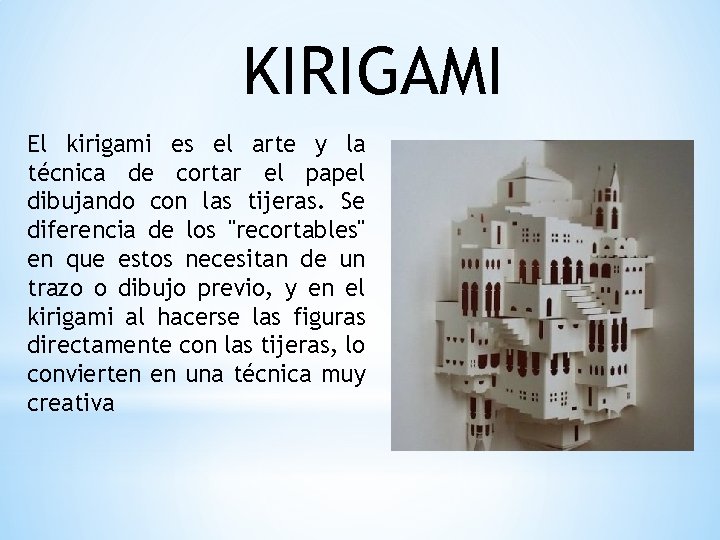 KIRIGAMI El kirigami es el arte y la técnica de cortar el papel dibujando