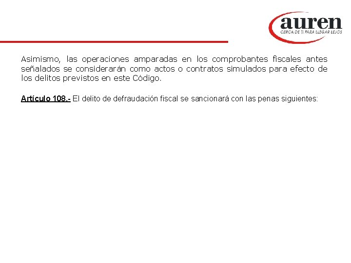 Asimismo, las operaciones amparadas en los comprobantes fiscales antes señalados se considerarán como actos