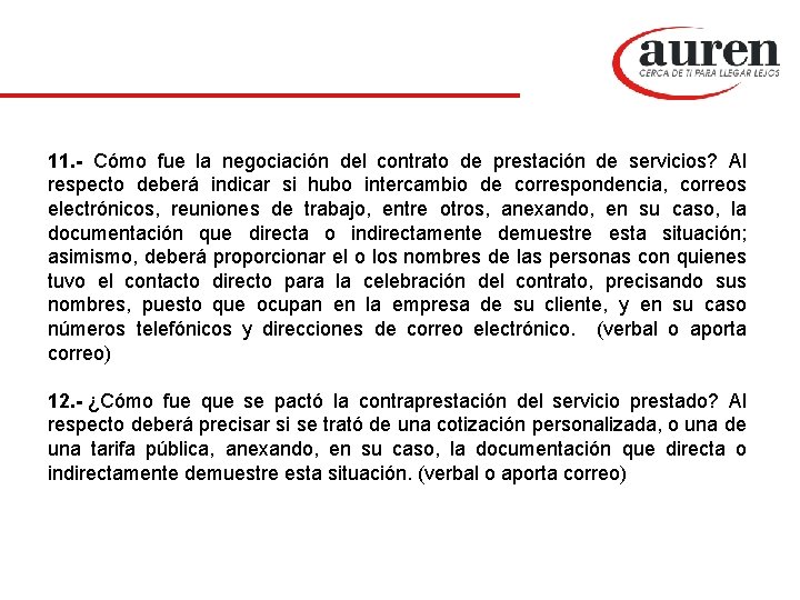 11. - Cómo fue la negociación del contrato de prestación de servicios? Al respecto