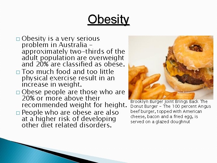 Obesity is a very serious problem in Australia – approximately two-thirds of the adult