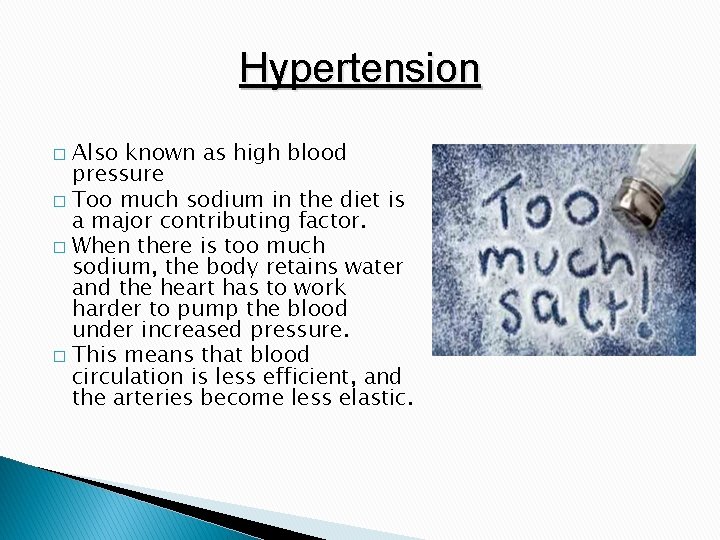 Hypertension Also known as high blood pressure � Too much sodium in the diet