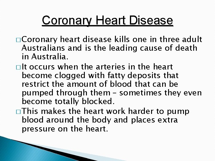 Coronary Heart Disease � Coronary heart disease kills one in three adult Australians and
