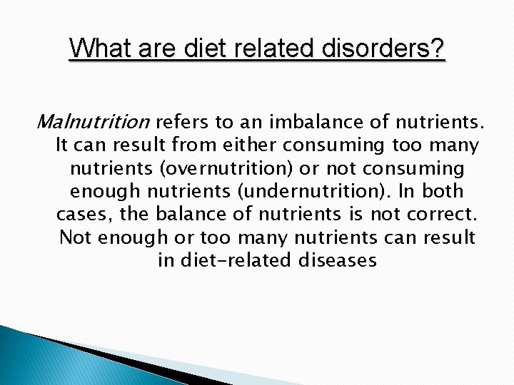 What are diet related disorders? Malnutrition refers to an imbalance of nutrients. It can