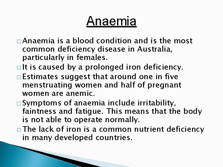 Anaemia � Anaemia is a blood condition and is the most common deficiency disease