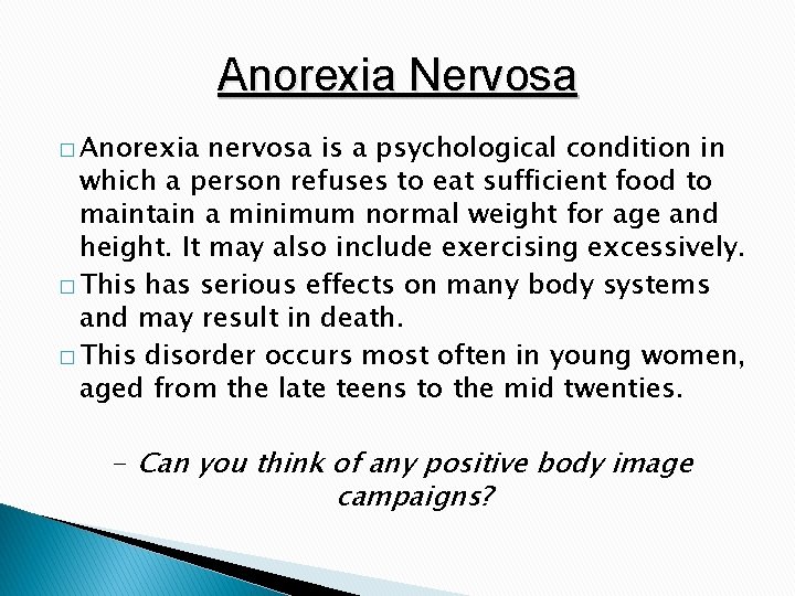 Anorexia Nervosa � Anorexia nervosa is a psychological condition in which a person refuses