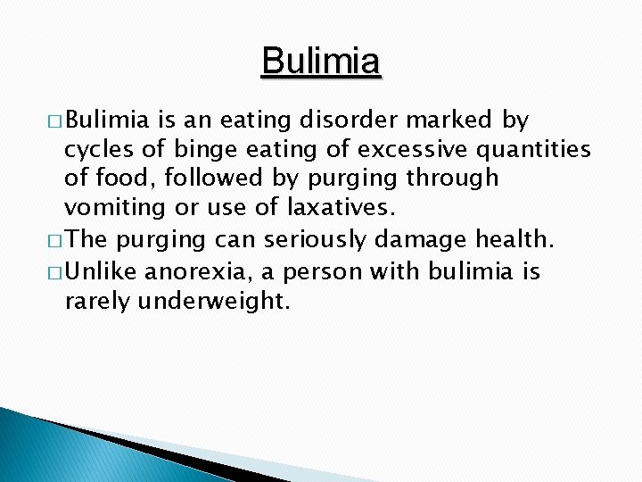 Bulimia � Bulimia is an eating disorder marked by cycles of binge eating of