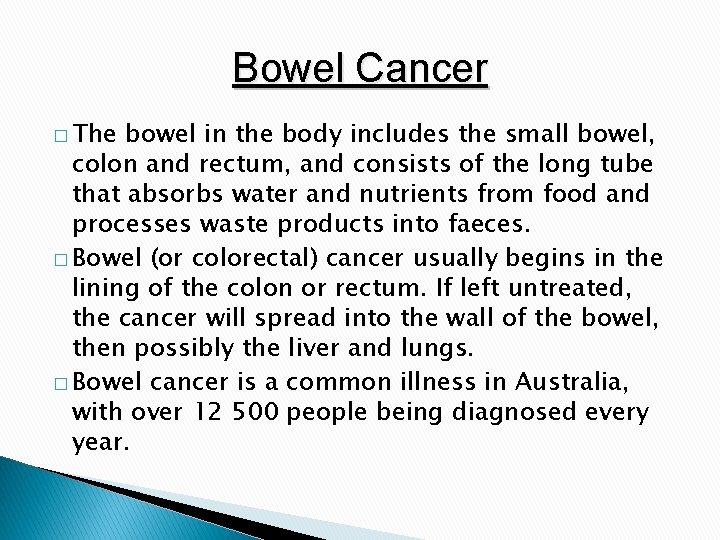 Bowel Cancer � The bowel in the body includes the small bowel, colon and