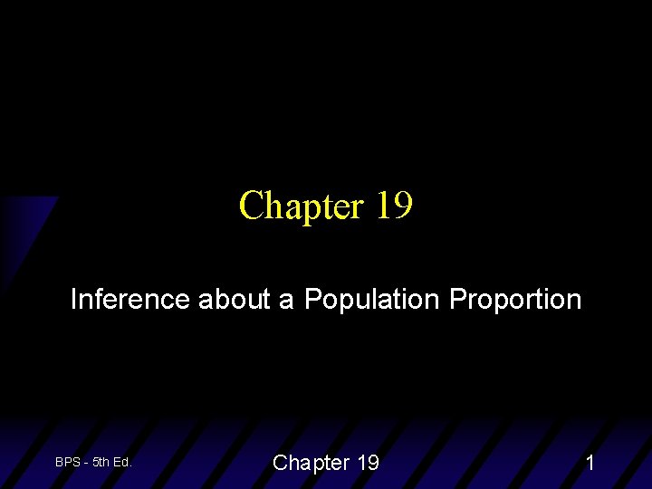 Chapter 19 Inference about a Population Proportion BPS - 5 th Ed. Chapter 19