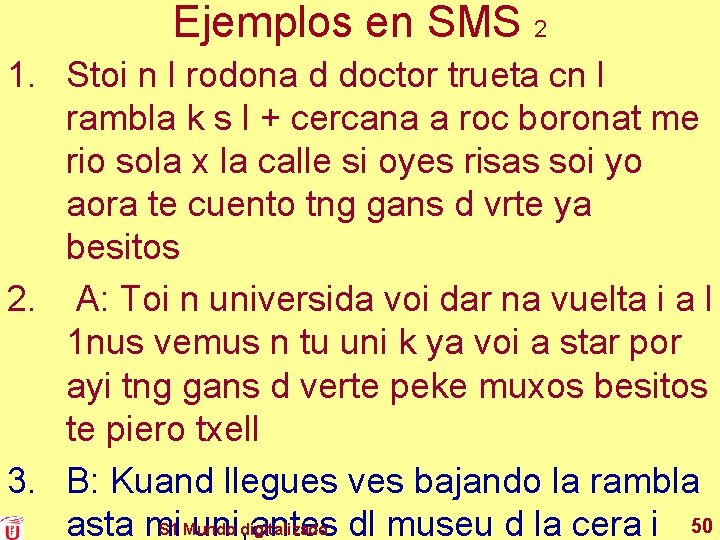 Ejemplos en SMS 2 1. Stoi n l rodona d doctor trueta cn l