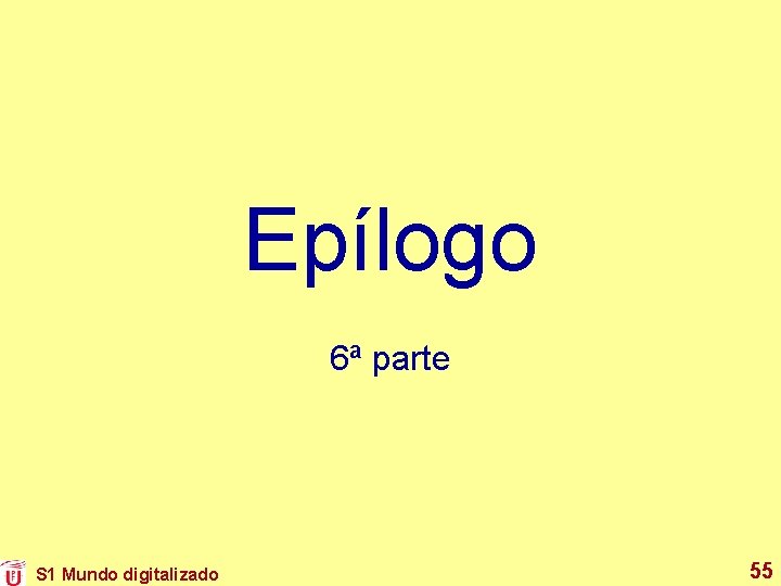 Epílogo 6ª parte S 1 Mundo digitalizado 55 