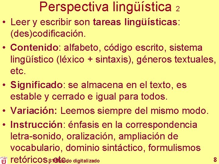 Perspectiva lingüística 2 • Leer y escribir son tareas lingüísticas: (des)codificación. • Contenido: alfabeto,