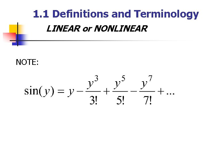 1. 1 Definitions and Terminology LINEAR or NONLINEAR NOTE: 