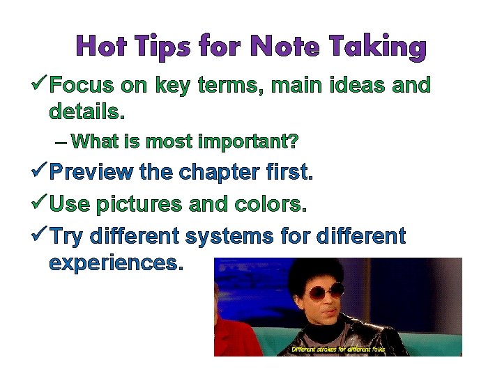 Hot Tips for Note Taking ü Focus on key terms, main ideas and details.
