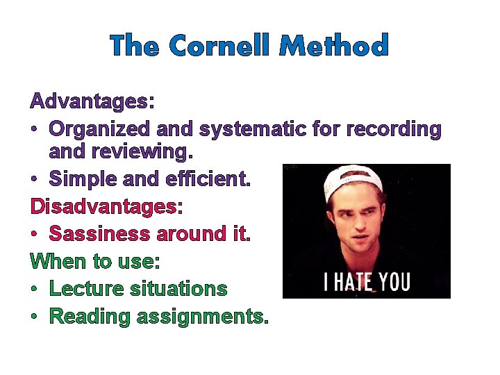 The Cornell Method Advantages: • Organized and systematic for recording and reviewing. • Simple