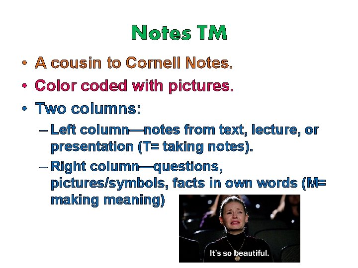Notes TM • A cousin to Cornell Notes. • Color coded with pictures. •