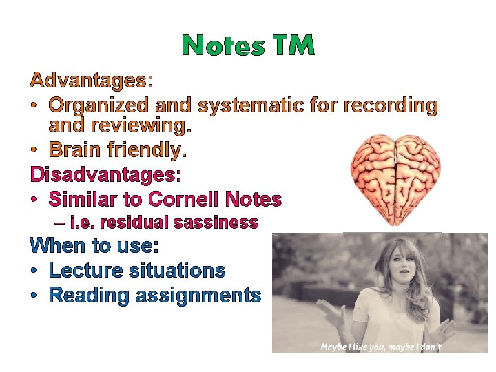 Notes TM Advantages: • Organized and systematic for recording and reviewing. • Brain friendly.