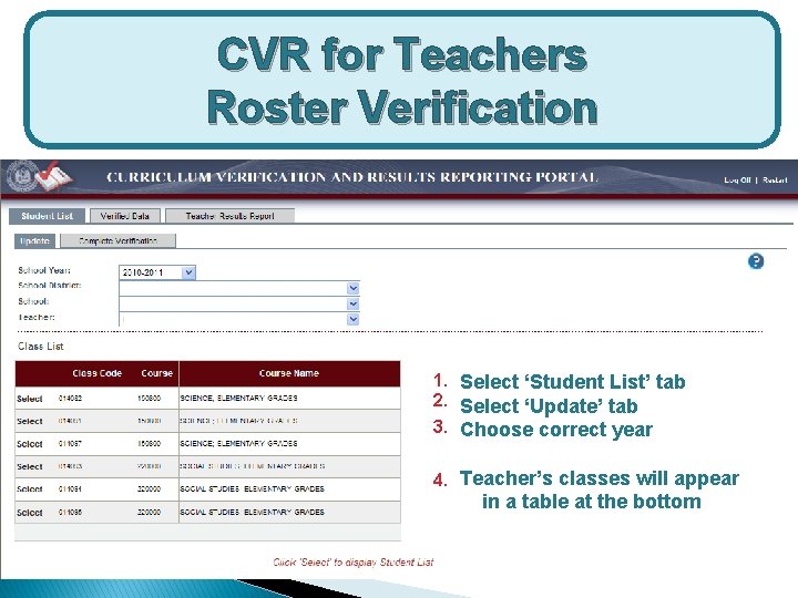 CVR for Teachers Roster Verification 1. Select ‘Student List’ tab 2. Select ‘Update’ tab