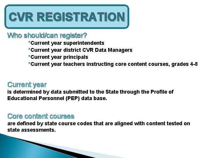 CVR REGISTRATION Who should/can register? *Current year superintendents *Current year district CVR Data Managers