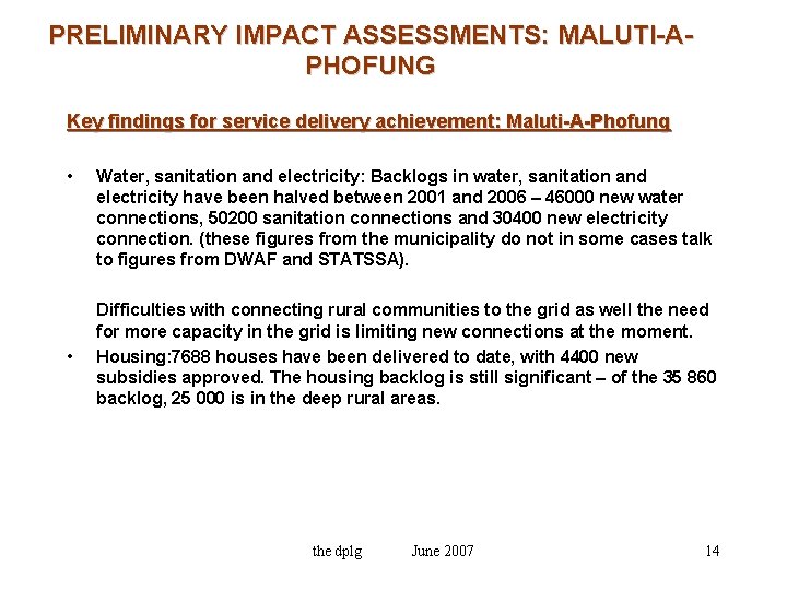 PRELIMINARY IMPACT ASSESSMENTS: MALUTI-APHOFUNG Key findings for service delivery achievement: Maluti-A-Phofung • • Water,