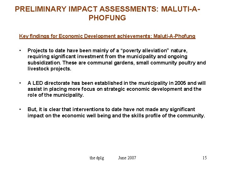 PRELIMINARY IMPACT ASSESSMENTS: MALUTI-APHOFUNG Key findings for Economic Development achievements: Maluti-A-Phofung • Projects to