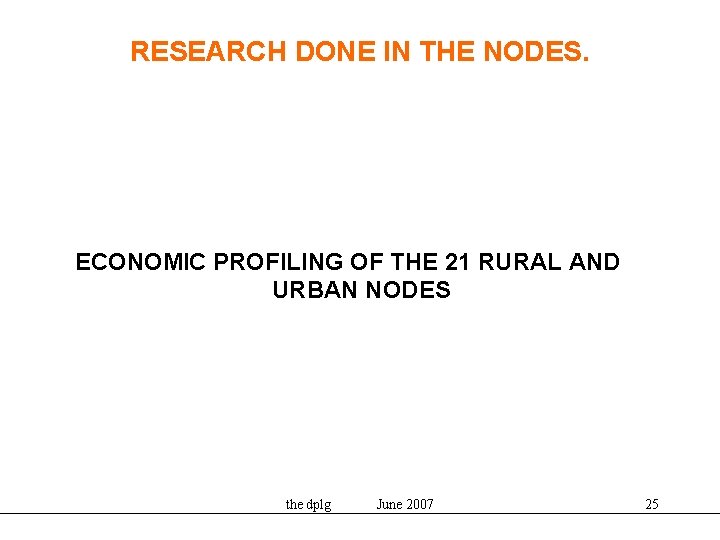 RESEARCH DONE IN THE NODES. ECONOMIC PROFILING OF THE 21 RURAL AND URBAN NODES