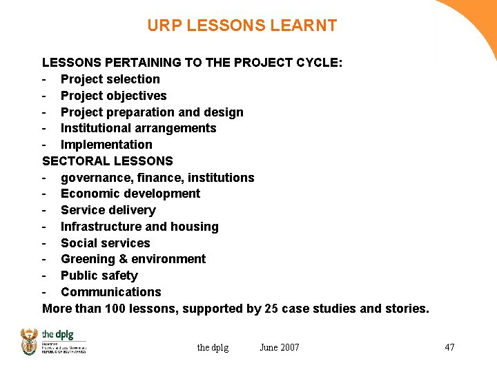 URP LESSONS LEARNT LESSONS PERTAINING TO THE PROJECT CYCLE: - Project selection - Project