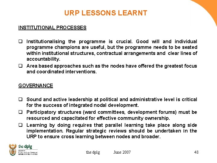 URP LESSONS LEARNT INSTITUTIONAL PROCESSES q Institutionalising the programme is crucial. Good will and