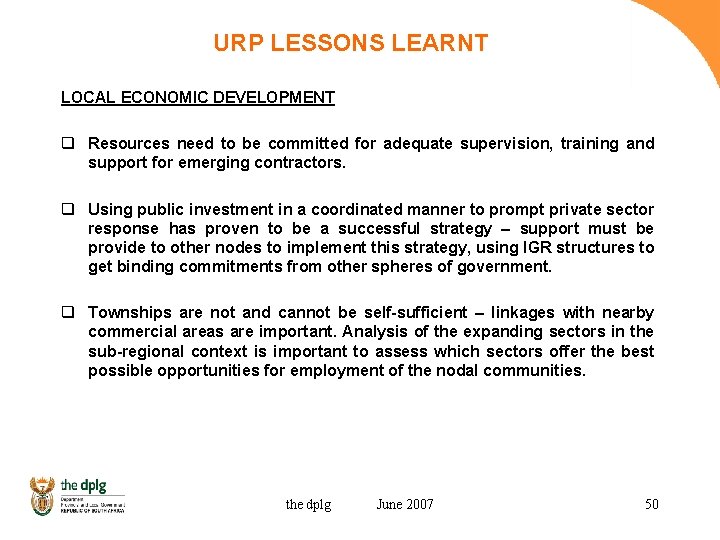 URP LESSONS LEARNT LOCAL ECONOMIC DEVELOPMENT q Resources need to be committed for adequate