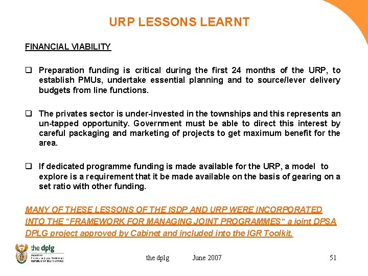 URP LESSONS LEARNT FINANCIAL VIABILITY q Preparation funding is critical during the first 24